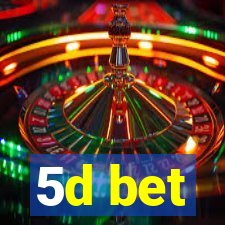 5d bet